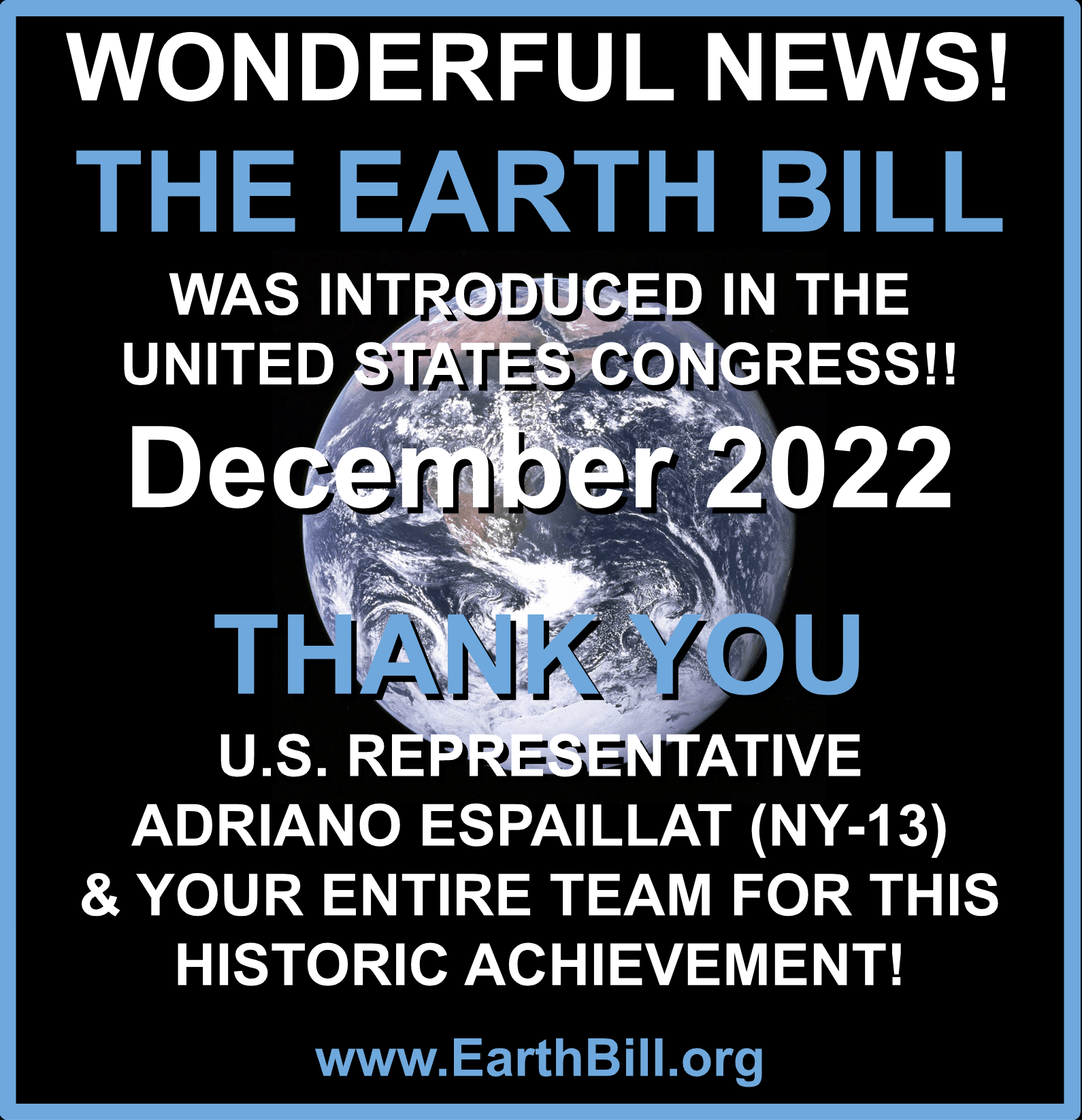 Wonderful news! The Earth Bill was introduced in the United States Congress!! December 2022. Thank you U.S. representative Adriano Espaillat (NY-13) and your entire team for this historic achievement! www.earthbill.org